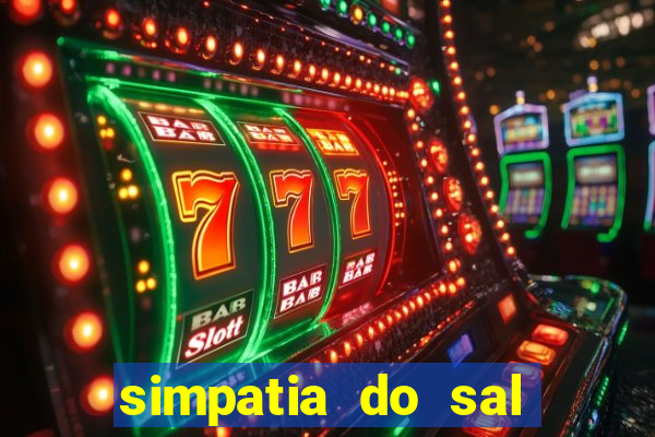 simpatia do sal grosso para afastar rival